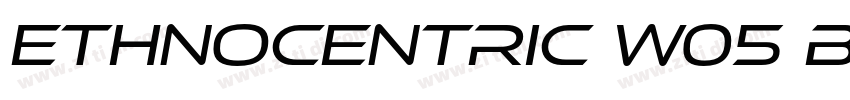 Ethnocentric W05 Bo字体转换 Ethnocentric W05 Bo字体转换